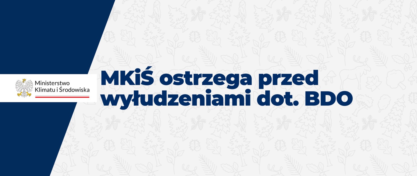 Ilustracja wprowadzenia: MKiŚ ostrzega przed wyłudzeniami dot. BDO.