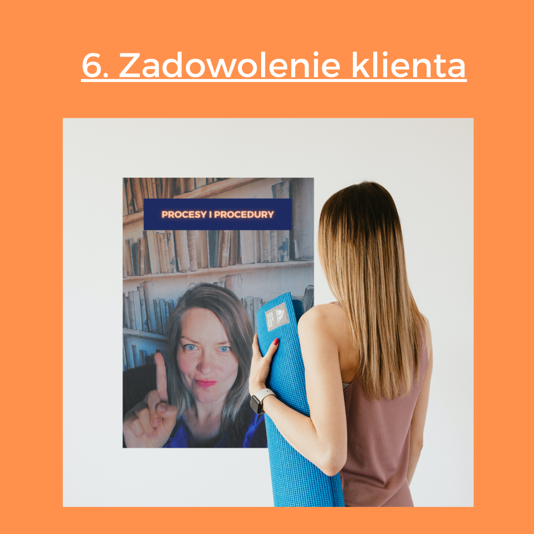 Procesy i procedury: 6. Zadowolenie klienta